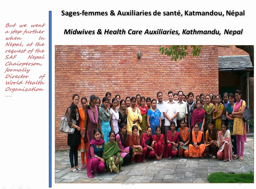 But we went a step further when In Nepal, at the request of the SAF Nepal Chairperson, formally director of World Health Organization